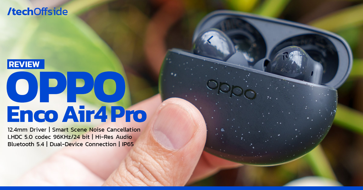 รีวิว OPPO Enco Air4 Pro